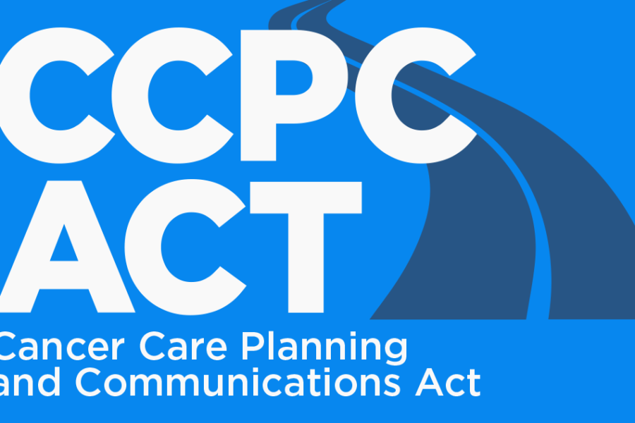 The Cancer Care Planning and Communications (CCPC) Act
