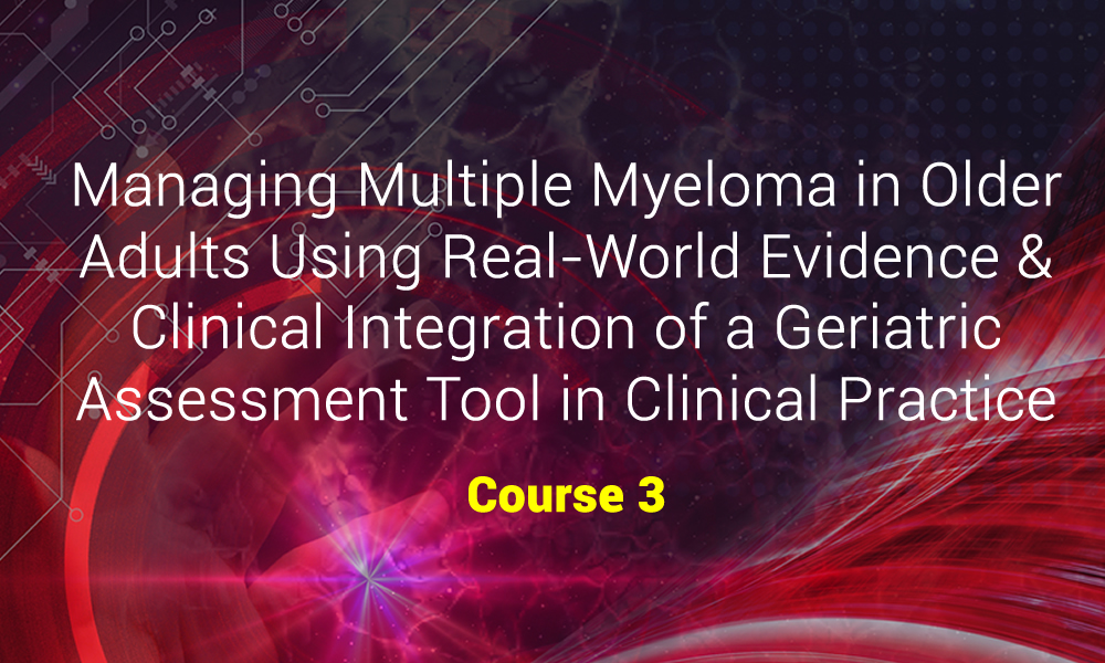Multiple Myeloma in 2019: Maintenance Therapy & Treatment Side Effect Management - 430-3