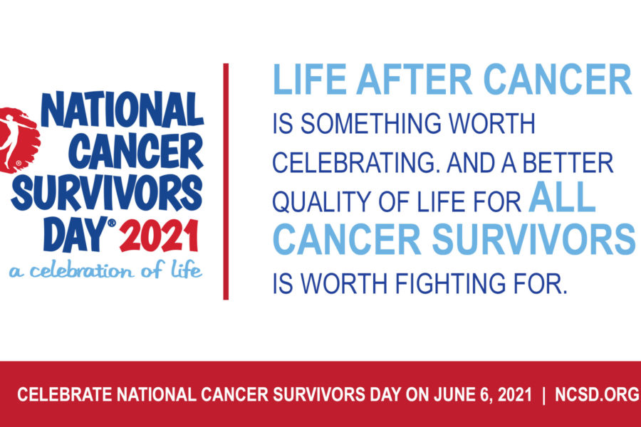 National Cancer Survivors Day® is a CELEBRATION for those who have survived, an INSPIRATION for those recently diagnosed, a gathering of SUPPORT for families, and an OUTREACH to the community.