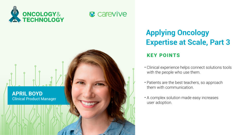 Oncology and Technology: Applying Oncology Expertise At Scale, Part 3